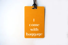 Load image into Gallery viewer, I Come With Baggage Luggage Tag
